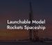 Launchable Model Rockets Spaceship