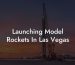 Launching Model Rockets In Las Vegas