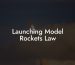 Launching Model Rockets Law