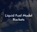 Liquid Fuel Model Rockets