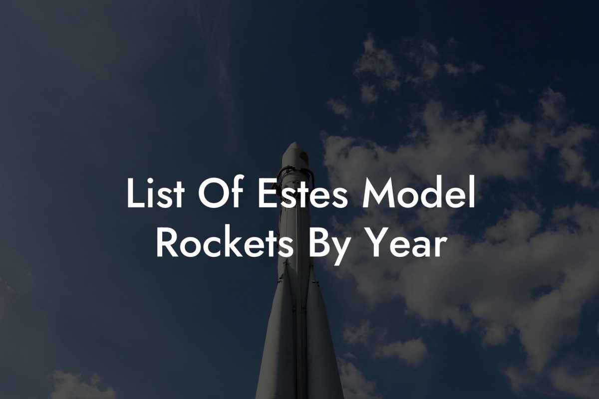 List Of Estes Model Rockets By Year