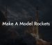 Make A Model Rockets