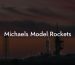 Michaels Model Rockets