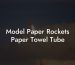 Model Paper Rockets Paper Towel Tube