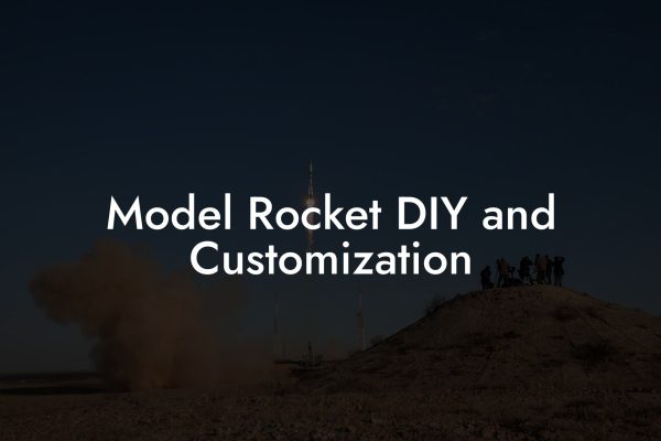 Model Rocket DIY and Customization