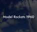 Model Rockets 1960