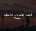 Model Rockets Band Merch