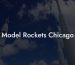Model Rockets Chicago