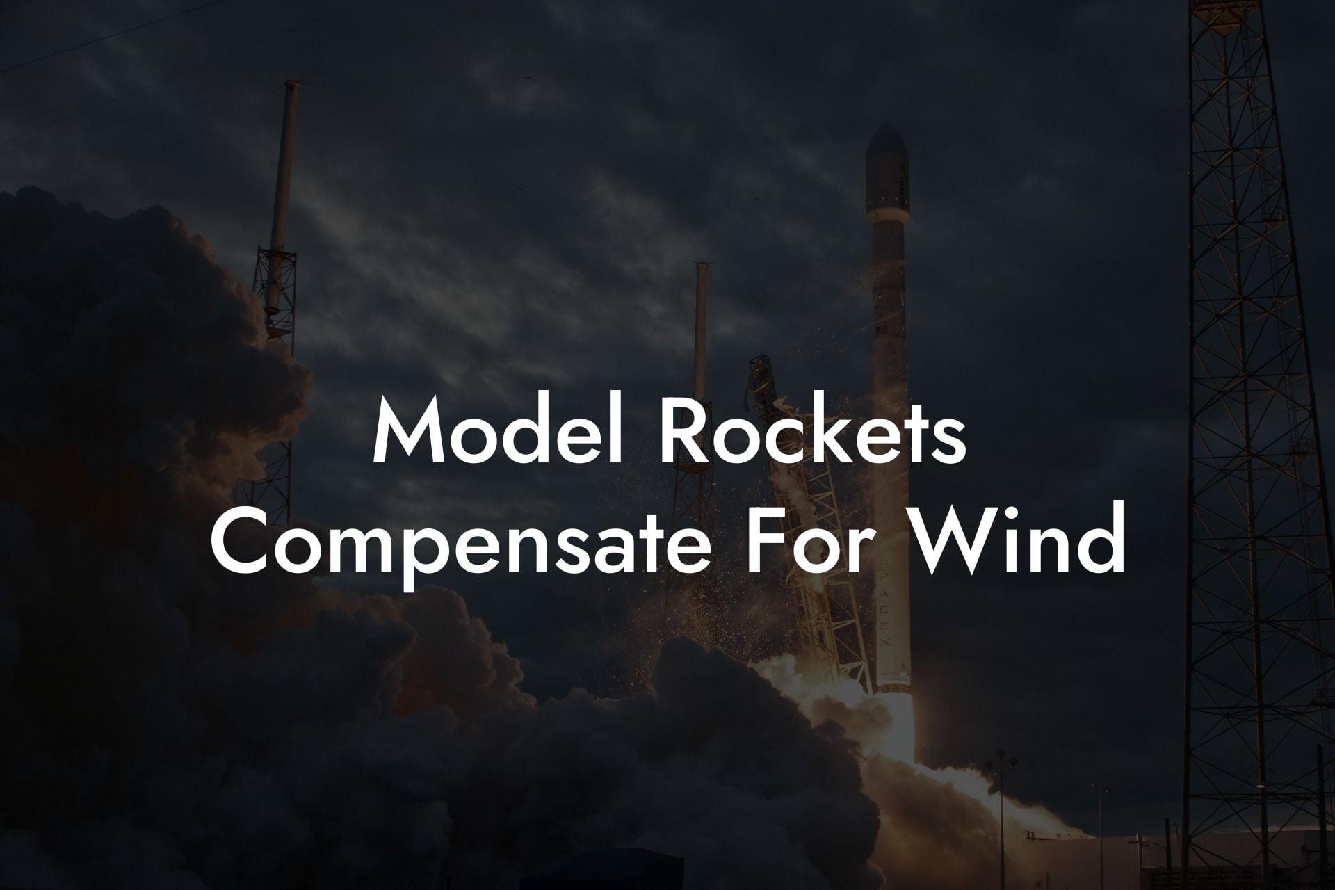 Model Rockets Compensate For Wind