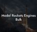 Model Rockets Engines Bulk