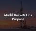 Model Rockets Fins Purpose