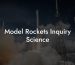 Model Rockets Inquiry Science
