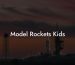 Model Rockets Kids