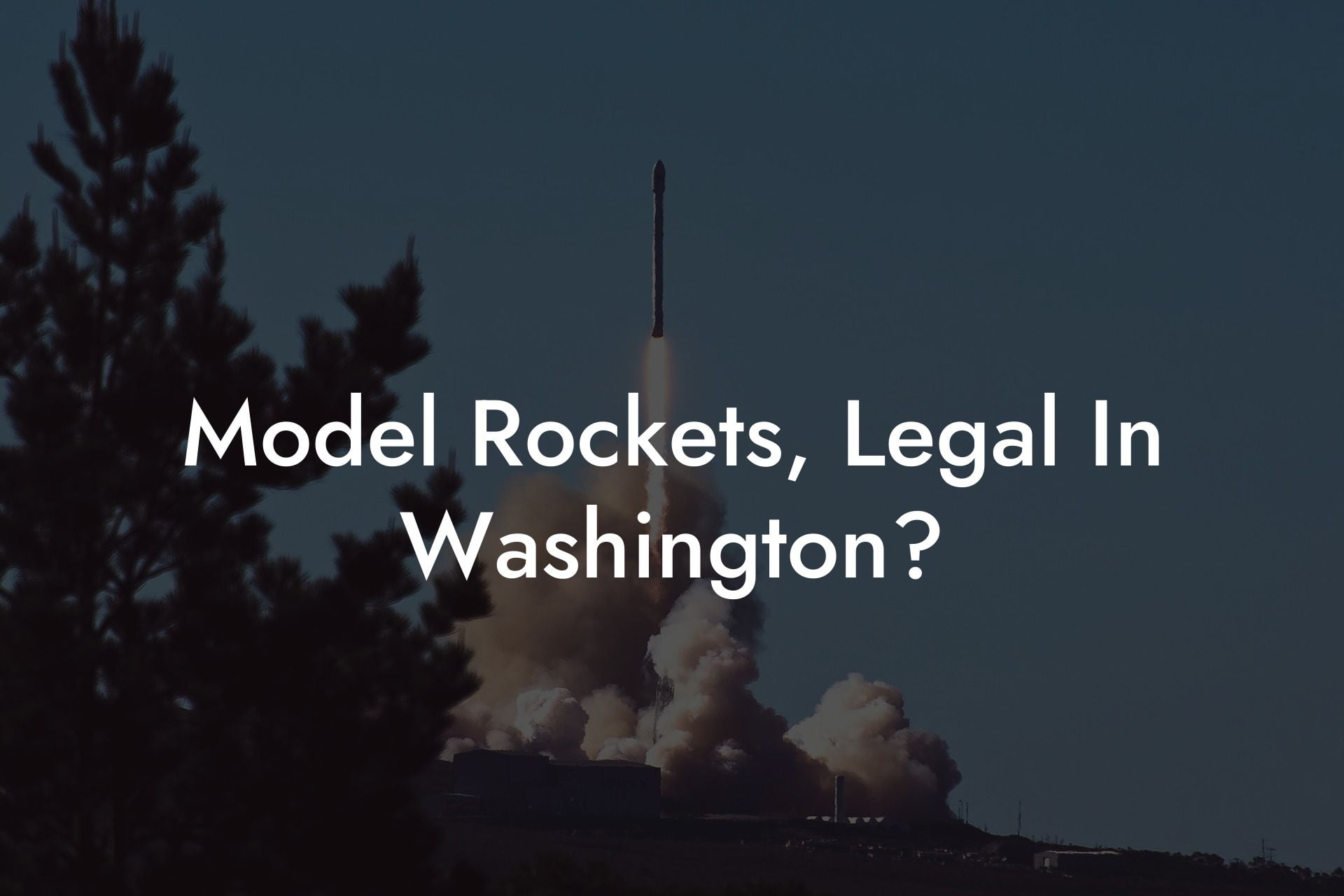 Model Rockets, Legal In Washington?
