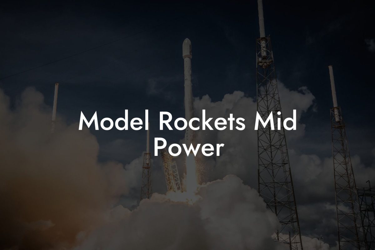 Model Rockets Mid Power