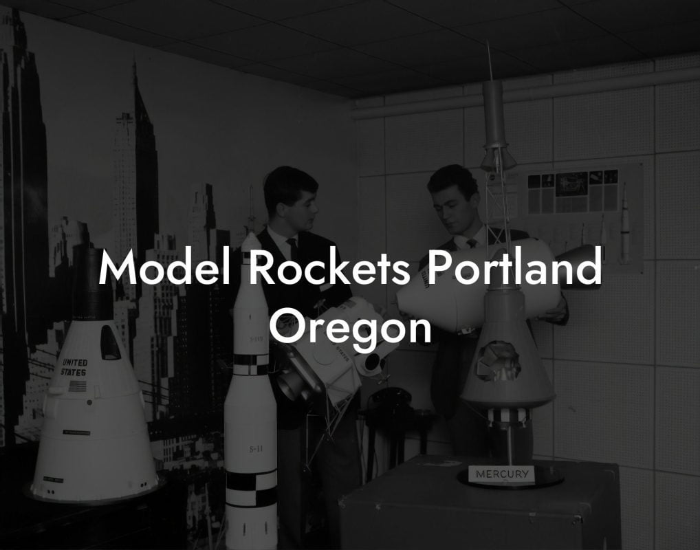 Model Rockets Portland Oregon