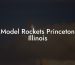 Model Rockets Princeton Illinois