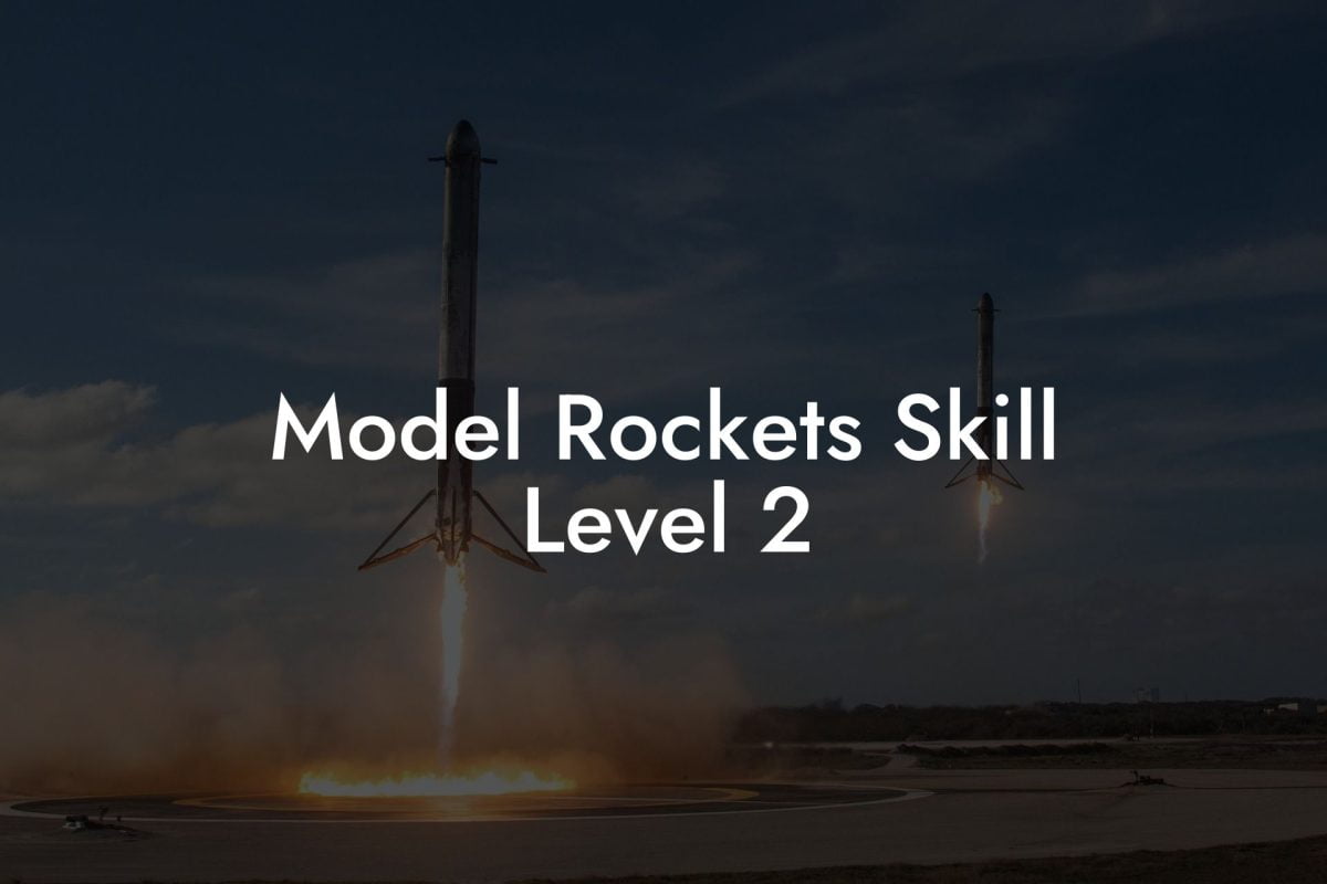 Model Rockets Skill Level 2