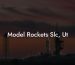 Model Rockets Slc, Ut