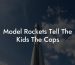 Model Rockets Tell The Kids The Cops
