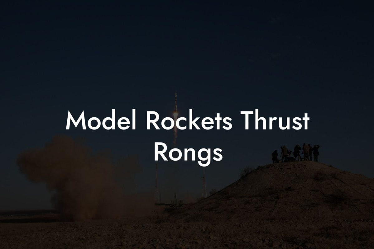 Model Rockets Thrust Rongs