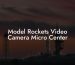 Model Rockets Video Camera Micro Center