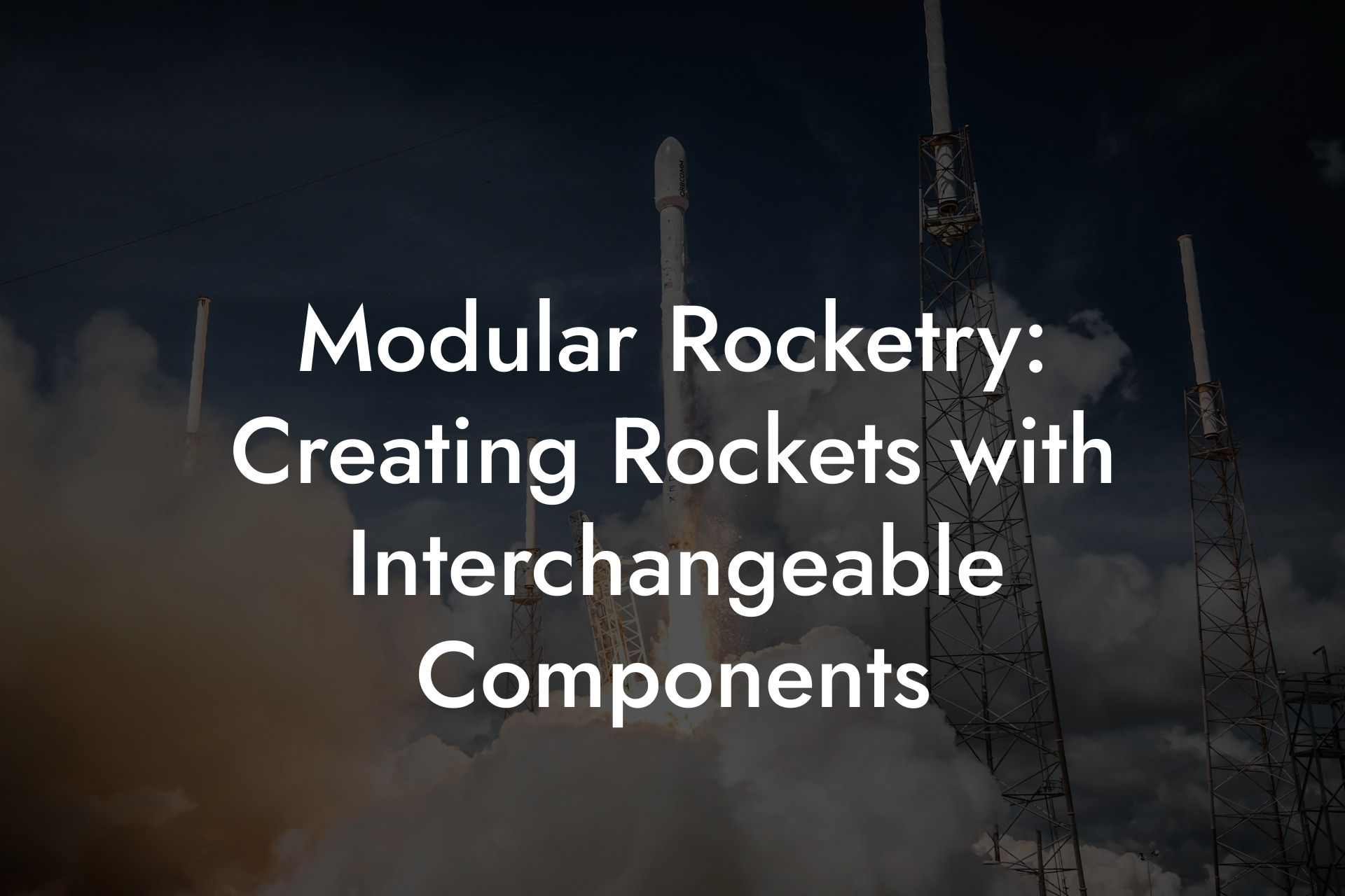 Modular Rocketry: Creating Rockets with Interchangeable Components