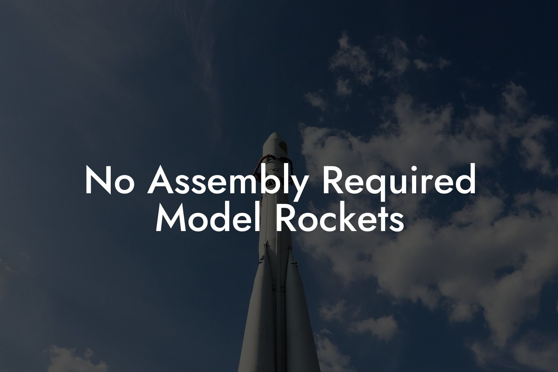 No Assembly Required Model Rockets