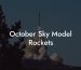 October Sky Model Rockets