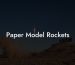 Paper Model Rockets