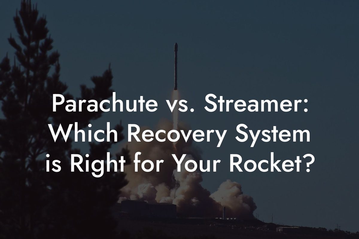 Parachute vs. Streamer: Which Recovery System is Right for Your Rocket? Parachute vs. Streamer: Which Recovery System is Right for Your Rocket?