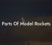Parts Of Model Rockets