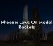 Phoenix Laws On Model Rockets