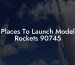 Places To Launch Model Rockets 90745