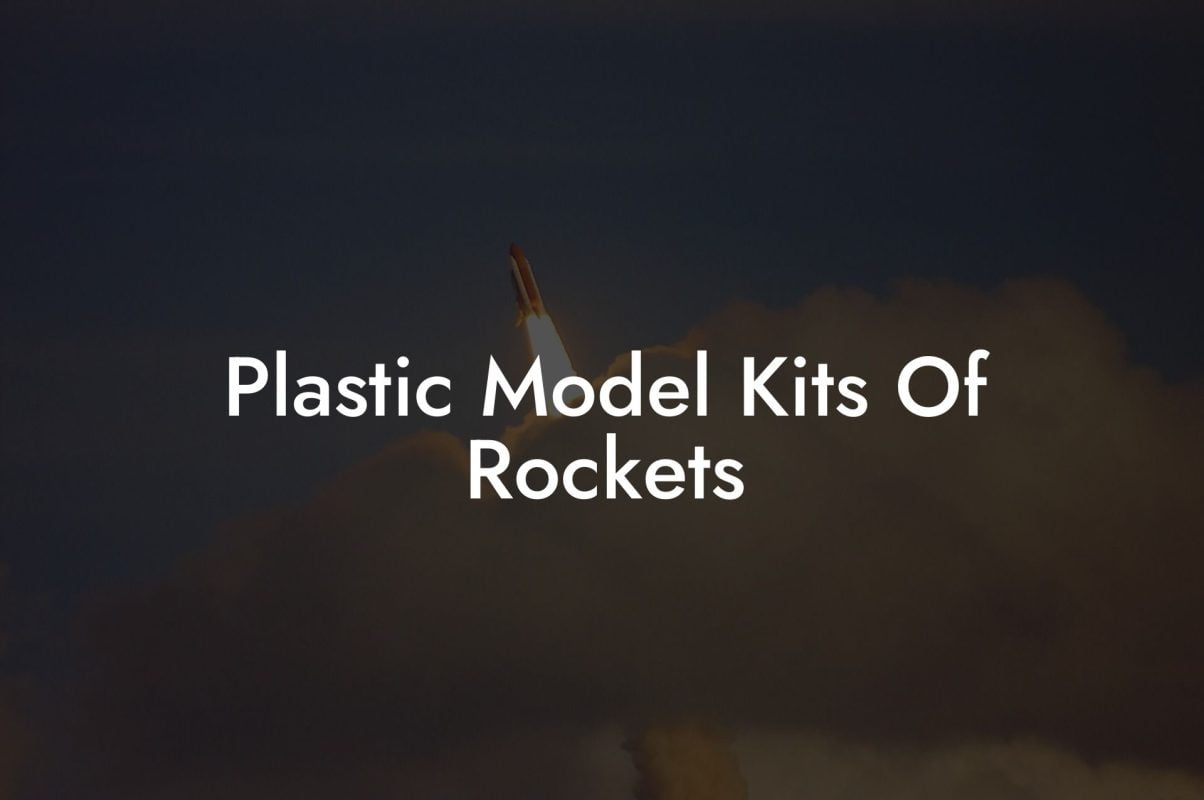 Plastic Model Kits Of Rockets
