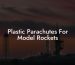Plastic Parachutes For Model Rockets