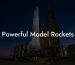 Powerful Model Rockets