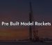 Pre Built Model Rockets