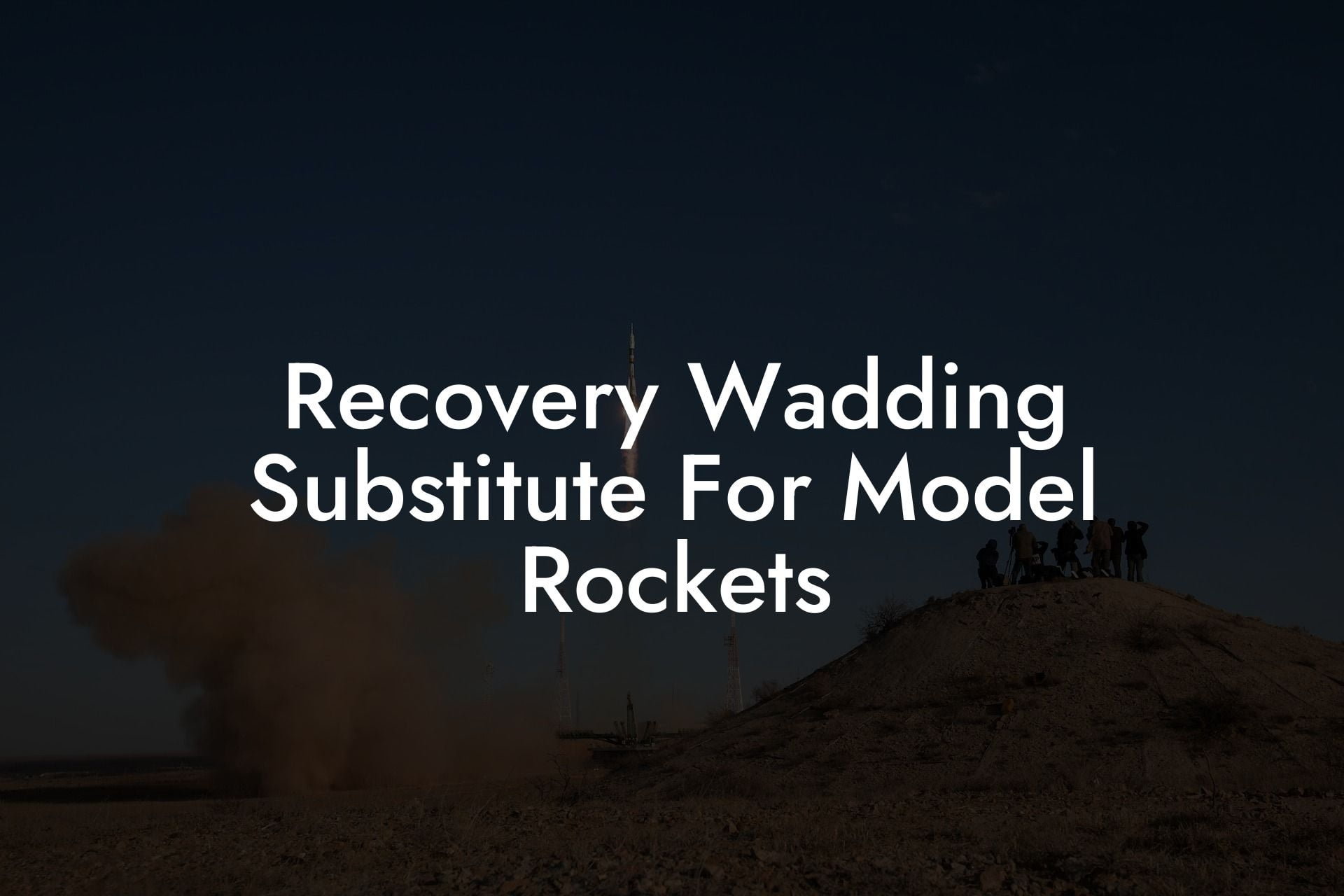 Recovery Wadding Substitute For Model Rockets