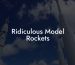 Ridiculous Model Rockets