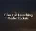Rules For Launching Model Rockets