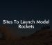 Sites To Launch Model Rockets