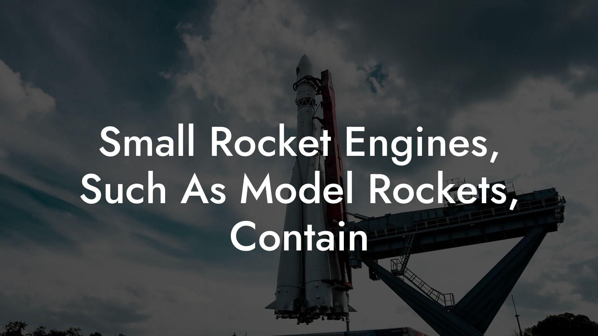 Small Rocket Engines, Such As Model Rockets, Contain