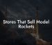 Stores That Sell Model Rockets