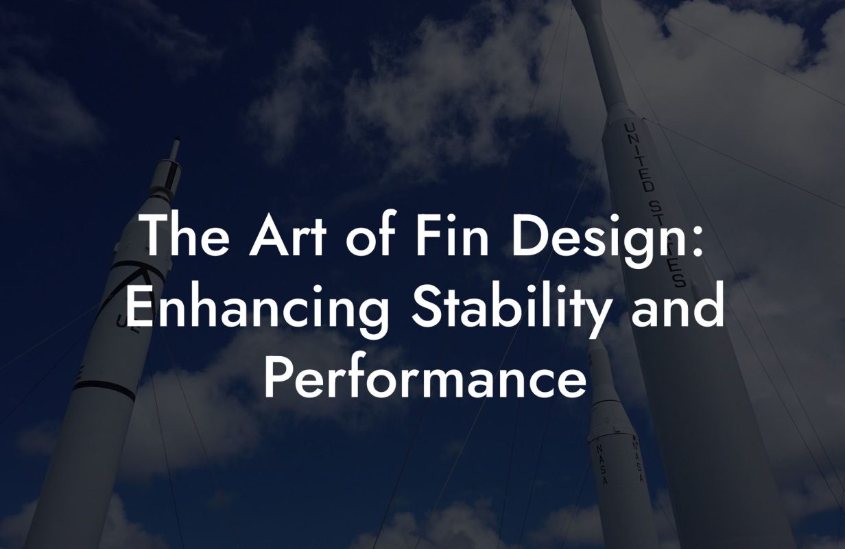 The Art of Fin Design: Enhancing Stability and Performance The Art of Fin Design: Enhancing Stability and Performance