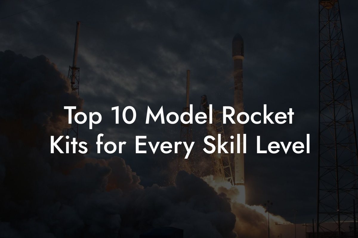 Top 10 Model Rocket Kits for Every Skill Level Top 10 Model Rocket Kits for Every Skill Level