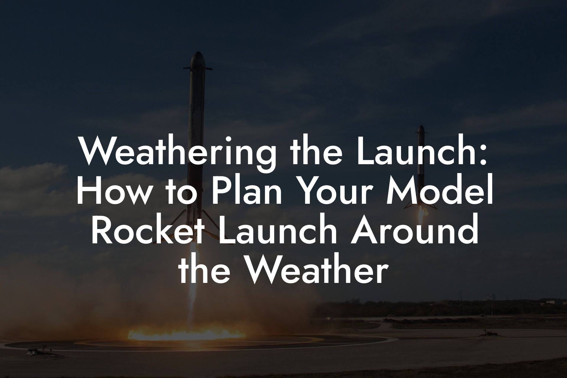 Weathering the Launch: How to Plan Your Model Rocket Launch Around the Weather