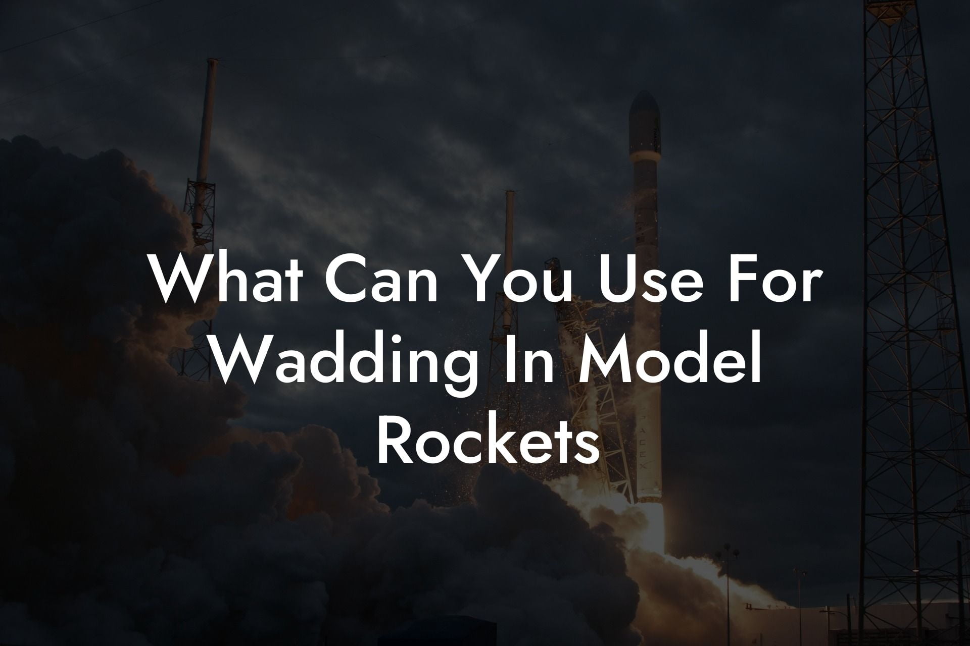 What Can You Use For Wadding In Model Rockets