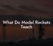 What Do Model Rockets Teach
