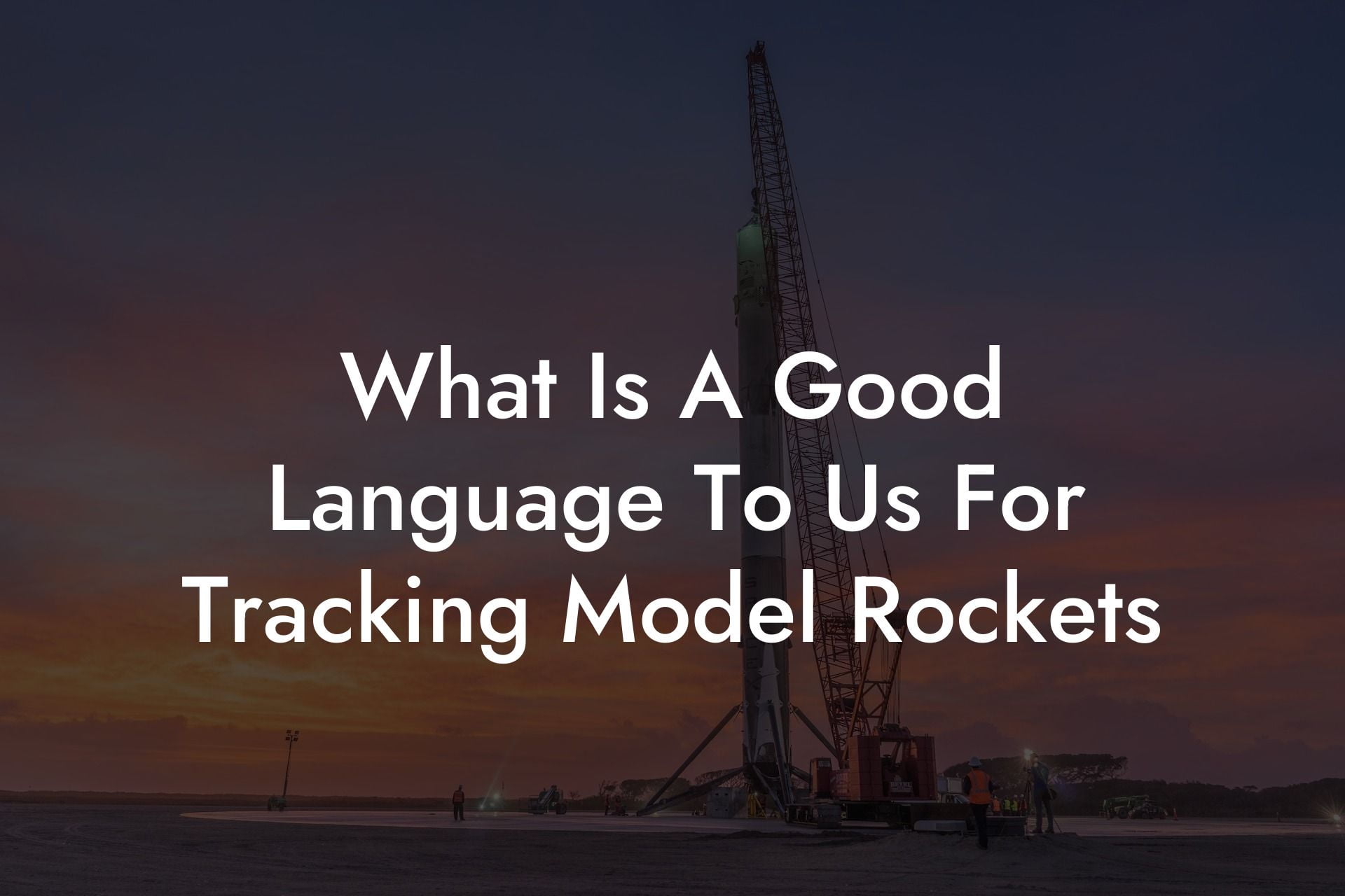 What Is A Good Language To Us For Tracking Model Rockets